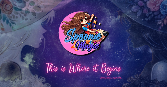 Spoonie Magic blog header with galaxy background, floral silhouettes, and text that reads: ‘This is Where it Begins. Unfiltered. Raw. Me.