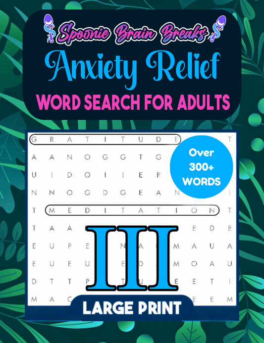 Anxiety Relief Word Search for Adults Volume 3 cover with cool green and teal background leaves, Spoonie Brain Breaks logo, blue ‘Anxiety Relief’ title, bright blue subtitle, sample word search page, ‘Over 300+ Words’ bubble in blue, and a large blue Roman numeral III at the bottom.